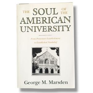 The Soul of the American University From Protestant Establishme Thick Book